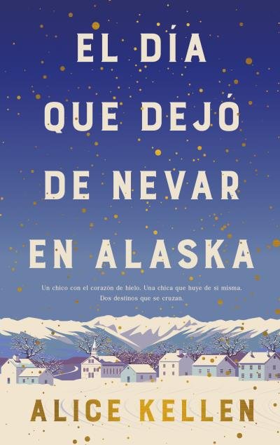 El día que dejó de nevar en Alaska (B4P TAPA DURA)