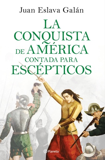 [978-84-08-20931-7] La conquista de América contada para escépticos