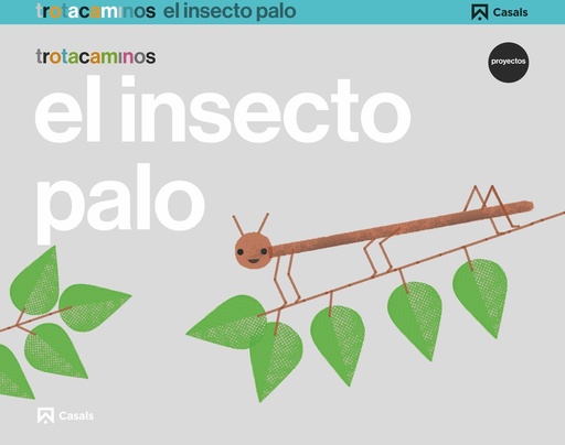 [978-84-218-6249-0] El insecto palo 5 años Trotacaminos