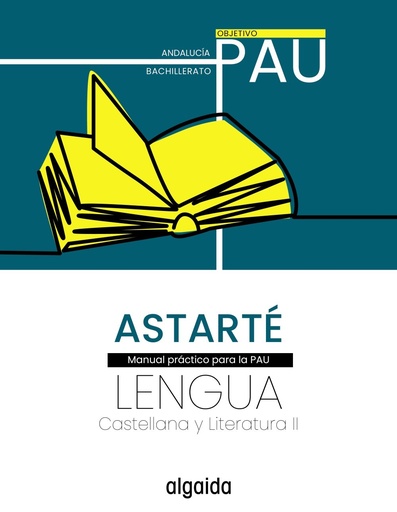 [978-84-9189-933-4] Proyecto Astarté. Lengua castellana y Literatura II. Objetivo PAU